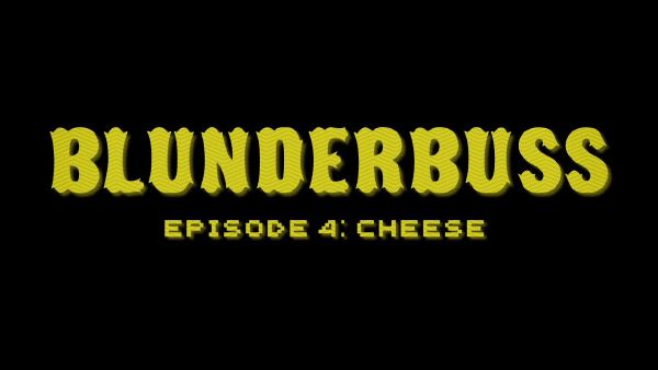 Blunderbuss 4: Cheese thumbnail